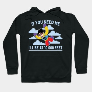 If You Need Me I'll Be At 10.000 Feet Skydiving Parachuting Gift Hoodie